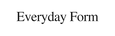 Everyday Form - Home